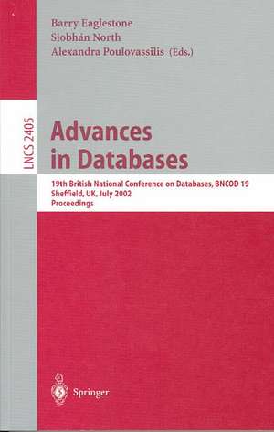 Advances in Databases: 19th British National Conference on Databases, BNCOD 19, Sheffield, UK, July 17-19, 2002. Proceedings de Barry Eaglestone