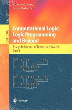 Computational Logic: Logic Programming and Beyond: Essays in Honour of Robert A. Kowalski, Part II de Antonis C. Kakas