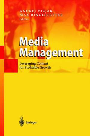 Media Management: Leveraging Content for Profitable Growth de Andrej Vizjak