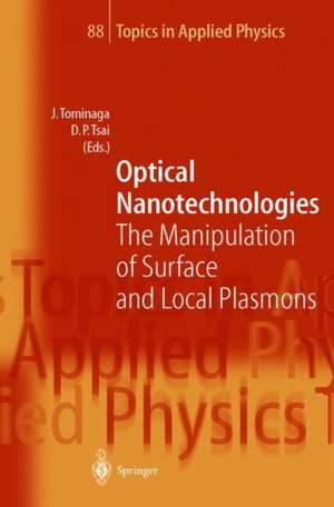 Optical Nanotechnologies: The Manipulation of Surface and Local Plasmons de Junji Tominaga