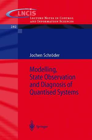 Modelling, State Observation and Diagnosis of Quantised Systems de Jochen Schröder