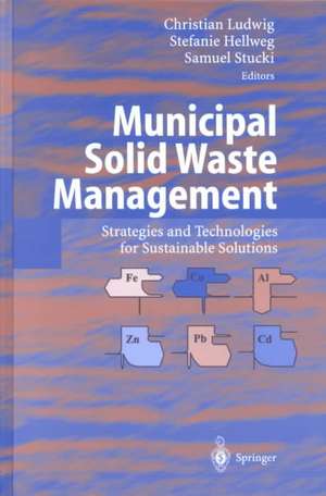 Municipal Solid Waste Management: Strategies and Technologies for Sustainable Solutions de Christian Ludwig
