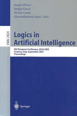 Logics in Artificial Intelligence: European Conference, JELIA 2002, Cosenza, Italy, September, 23-26, Proceedings de Sergio Flesca