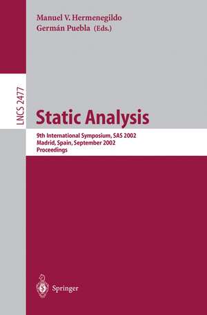 Static Analysis: 9th International Symposium, SAS 2002, Madrid, Spain, September 17-20, 2002. Proceedings de Manuel Hermenegildo