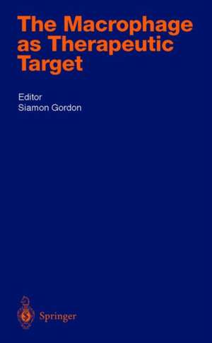 The Macrophage as Therapeutic Target de Siamon Gordon