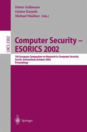 Computer Security -- ESORICS 2002: 7th European Symposium on Research in Computer Security Zurich, Switzerland, October 14-16, 2002, Proceedings de Dieter Gollmann