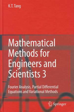 Mathematical Methods for Engineers and Scientists 3: Fourier Analysis, Partial Differential Equations and Variational Methods de Kwong-Tin Tang