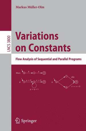 Variations on Constants: Flow Analysis of Sequential and Parallel Programs de Markus Müller-Olm