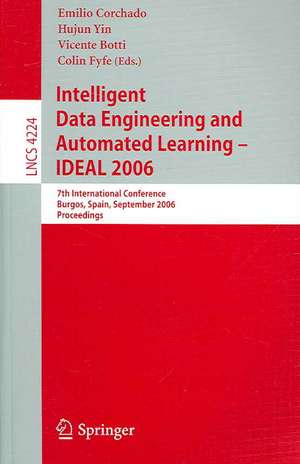 Intelligent Data Engineering and Automated Learning - IDEAL 2006: 7th International Conference, Burgos, Spain, September 20-23, 2006, Proceedings de Emilio Corchado