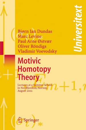 Motivic Homotopy Theory: Lectures at a Summer School in Nordfjordeid, Norway, August 2002 de Bjorn Ian Dundas