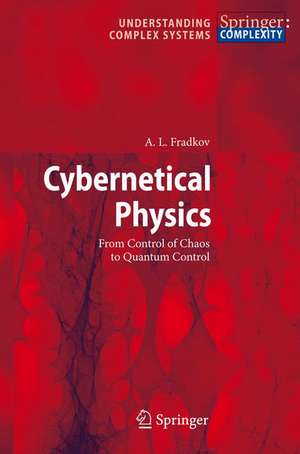 Cybernetical Physics: From Control of Chaos to Quantum Control de A. Fradkov