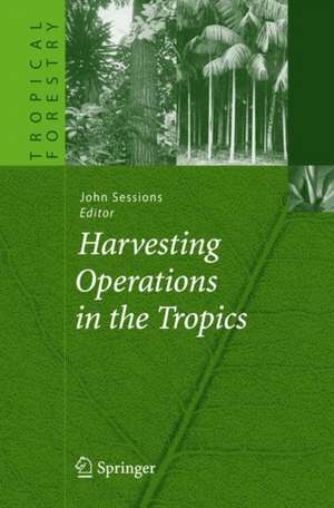 Harvesting Operations in the Tropics de John Sessions