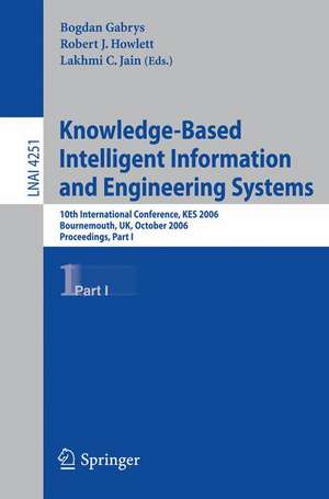 Knowledge-Based Intelligent Information and Engineering Systems: 10th International Conference, KES 2006, Bournemouth, UK, October 9-11 2006, Proceedings, Part I de Bogdan Gabrys