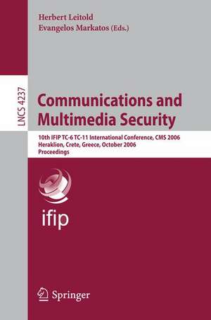 Communications and Multimedia Security: 10th IFIP TC-6 TC 11 International Conference, CMS 2006, Heraklion Crete, Greece, October 19-21, 2006, Proceedings de Herbert Leitold