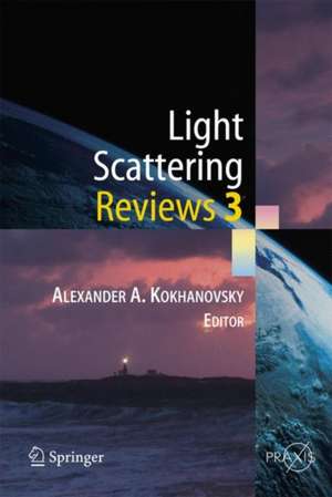 Light Scattering Reviews 3: Light Scattering and Reflection de Alexander A. Kokhanovsky