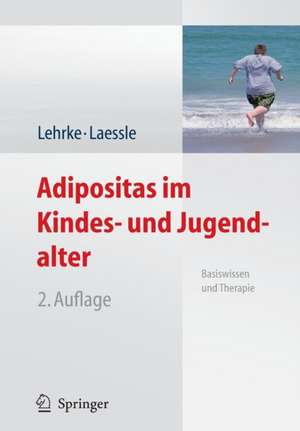 Adipositas im Kindes- und Jugendalter: Basiswissen und Therapie de Sonja Lehrke