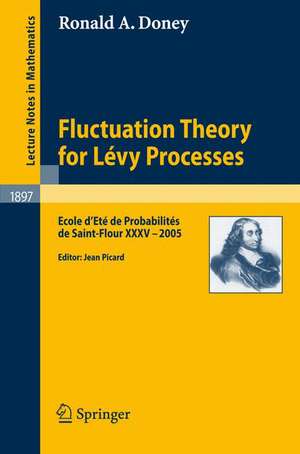 Fluctuation Theory for Lévy Processes: Ecole d'Eté de Probabilités de Saint-Flour XXXV - 2005 de Ronald A. Doney