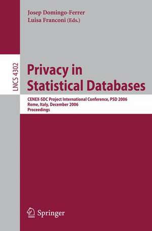 Privacy in Statistical Databases: CENEX-SDC Project International Conference, PSD 2006, Rome, Italy, December 13-15, 2006, Proceedings de Josep Domingo-Ferrer