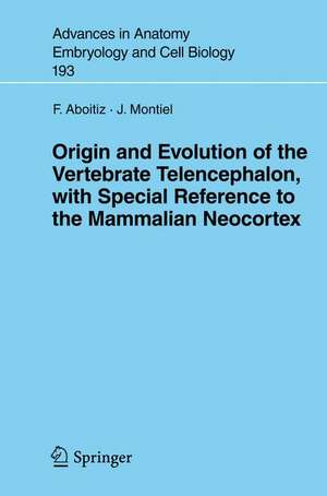 Origin and Evolution of the Vertebrate Telencephalon, with Special Reference to the Mammalian Neocortex de Francisco Aboitiz