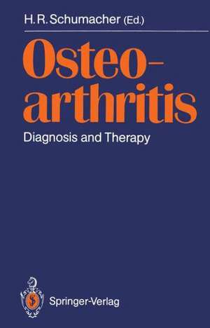 Osteoarthritis: Diagnosis and Therapy Proceedings of an International Meeting de H. Ralph Schumacher