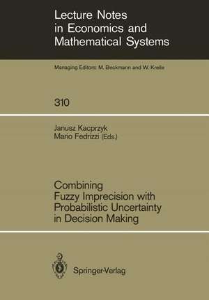 Combining Fuzzy Imprecision with Probabilistic Uncertainty in Decision Making de Mario Fedrizzi