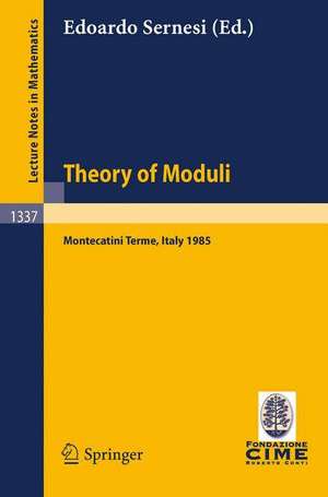 Theory of Moduli: Lectures given at the 3rd 1985 Session of the Centro Internazionale Matematico Estivo (C.I.M.E.) held at Montecatini Terme, Italy, June 21-29, 1985 de Edoardo Sernesi