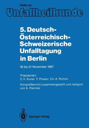 5. Deutsch-Österreichisch-Schweizerische Unfalltagung in Berlin: 18. bis 21. November 1987 de E. H. Kuner