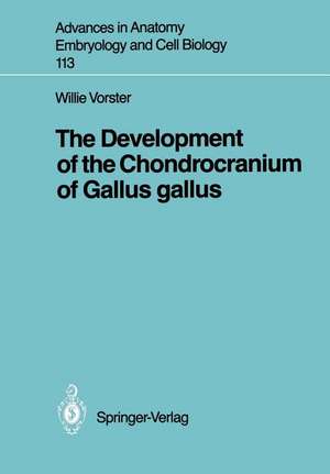 The Development of the Chondrocranium of Gallus gallus de Willie Vorster