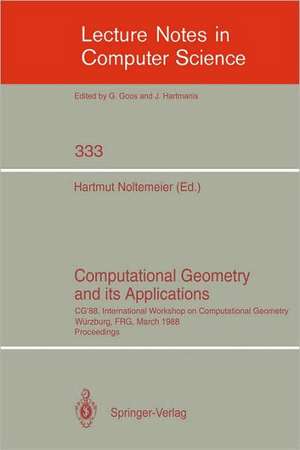 Computational Geometry and its Applications: CG '88 International Workshop on Computational Geometry Würzburg, FRG, March 24-25, 1988. Proceedings de Hartmut Noltemeier