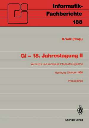 GI — 18. Jahrestagung II: Vernetzte und komplexe Informatik-Systeme. Hamburg, 17.–19. Oktober 1988. Proceedings de Rüdiger Valk