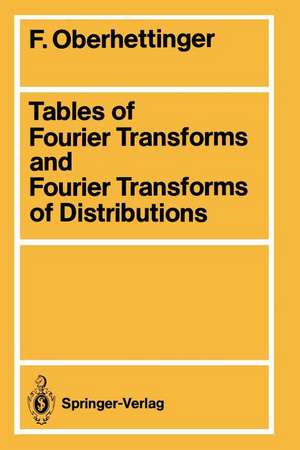 Tables of Fourier Transforms and Fourier Transforms of Distributions de Fritz Oberhettinger