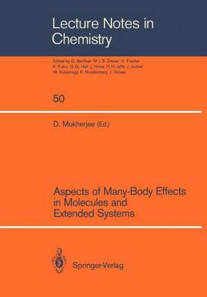 Aspects of Many-Body Effects in Molecules and Extended Systems: Proceedings of the Workshop-Cum-Symposium Held in Calcutta, February 1–10, 1988 de Debashis Mukherjee