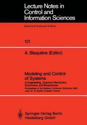 Modeling and Control of Systems in Engineering, Quantum Mechanics, Economics and Biosciences: Proceedings of the Bellman Continuum Workshop 1988, June 13–14, Sophia Antipolis, France de Austin Blaquiere