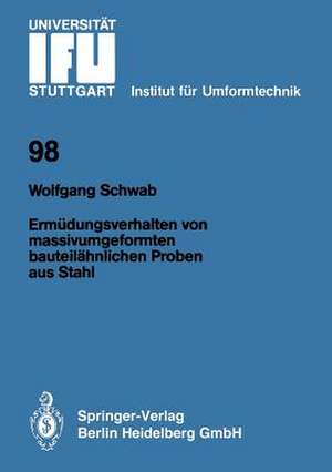 Ermüdungsverhalten von massivumgeformten bauteilähnlichen Proben aus Stahl de Wolfgang Schwab