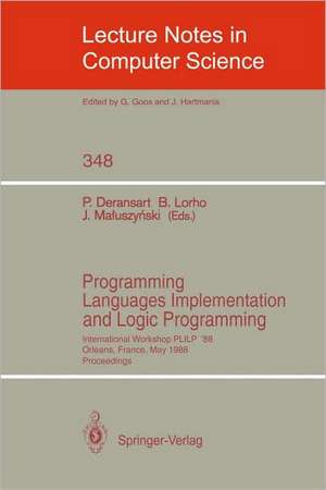 Programming Languages Implementation and Logic Programming: International Workshop PLILP '88, Orleans, France, May 16-18, 1988. Proceedings de Pierre Deransart