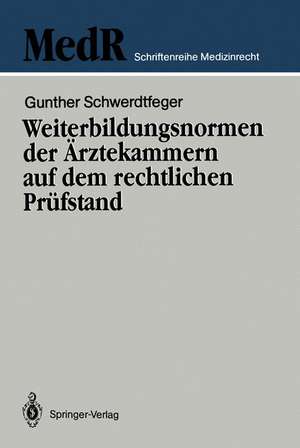 Weiterbildungsnormen der Ärztekammern auf dem rechtlichen Prüfstand de Gunther Schwerdtfeger