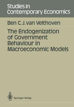 The Endogenization of Government Behaviour in Macroeconomic Models de Bern C. J. van Velthoven