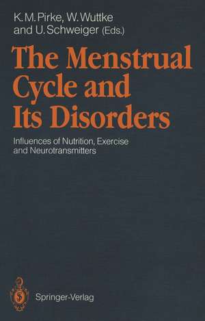 The Menstrual Cycle and Its Disorders: Influences of Nutrition, Exercise and Neurotransmitters de Karl M. Pirke