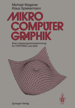 Mikrocomputer-graphik: Eine Unterprogrammsammlung für FORTRAN und GKS de Michael Wegener