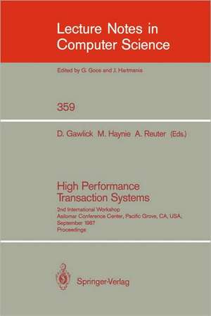 High Performance Transaction Systems: 2nd International Workshop, Asilomar Conference Center, Pacific Grove, CA, USA, September 28-30, 1987. Proceedings de Dieter Gawlick