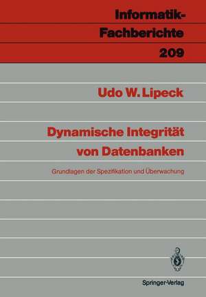 Dynamische Integrität von Datenbanken: Grundlagen der Spezifikation und Überwachung de Udo W. Lipeck