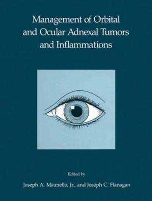 Management of Orbital and Ocular Adnexal Tumors and Inflammations de Joseph A. Mauriello