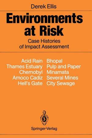 Environments at Risk: Case Histories of Impact Assessment de Derek Ellis