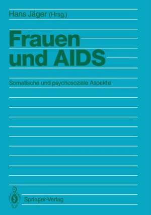 Frauen und AIDS: Somatische und psychosoziale Aspekte de Hans Jäger