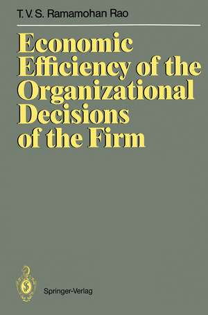 Economic Efficiency of the Organizational Decisions of the Firm de Ramamohan T. V. S. Rao