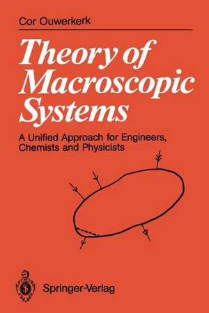 Theory of Macroscopic Systems: A Unified Approach for Engineers, Chemists and Physicists de Cor Ouwerkerk