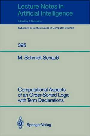 Computational Aspects of an Order-Sorted Logic with Term Declarations de Manfred Schmidt-Schauß