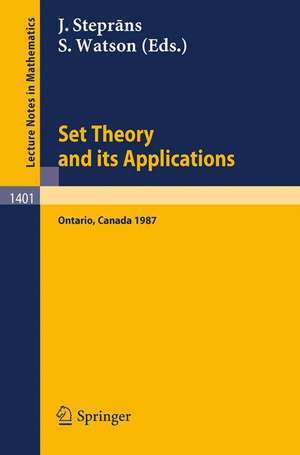 Set Theory and its Applications: Proceedings of a Conference held at York University, Ontario, Canada, Aug. 10-21, 1987 de Juris Steprans