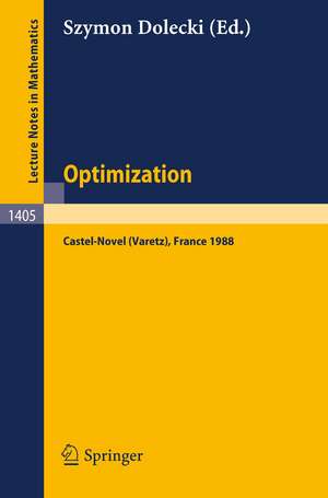 Optimization: Proceedings of the Fifth French-German Conference held in Castel-Novel (Varetz), France, Oct. 3-8, 1988 de Szymon Dolecki