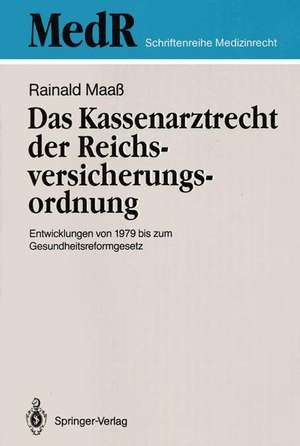 Das Kassenarztrecht der Reichsversicherungsordnung: Entwicklungen von 1979 bis zum Gesundheitsreformgesetz de Rainald Maaß